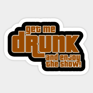 Drunk Show Joke Sticker